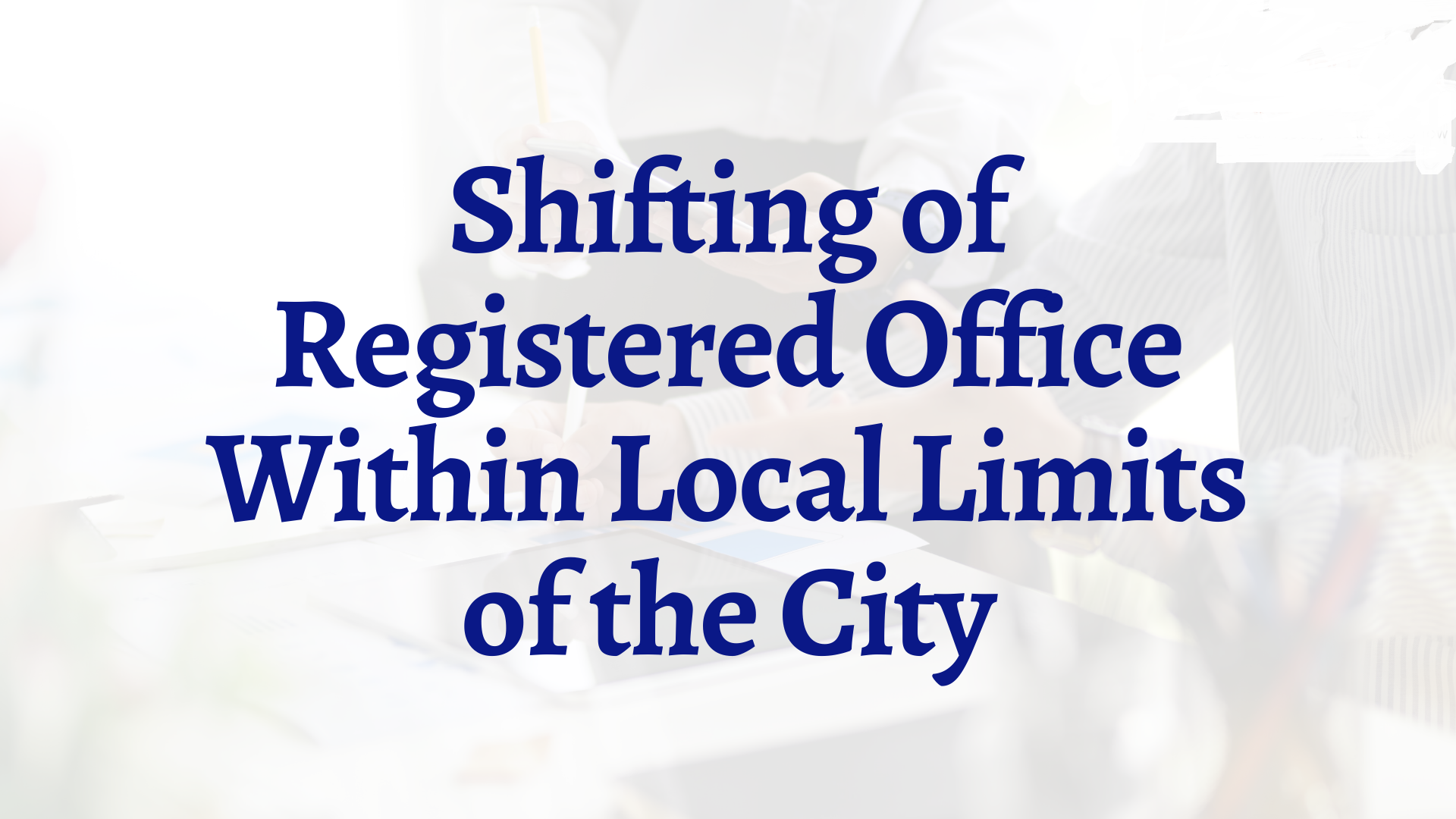 SHIFTING-OF-REGISTERED-OFFICE-WITHIN-THE-LOCAL-LIMITS-OF-THE-CITY-TOWN-VILLAGE-UNDER-THE-COMPANIES-ACT-2013