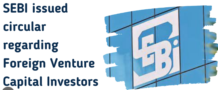 SEBI-Proposes-Reforms-to-Regulatory-Framework-for-Foreign-Venture-Capital-Investors
