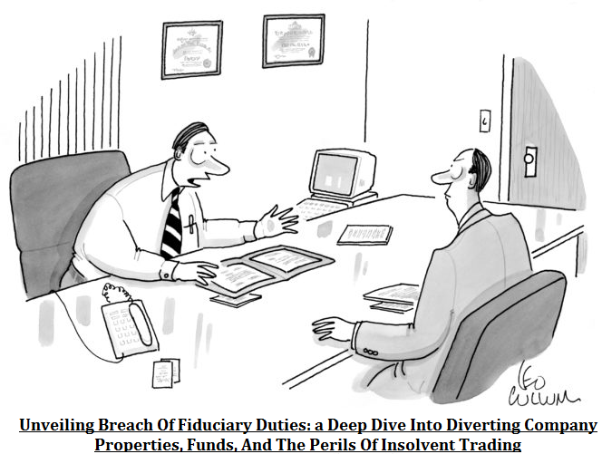 Unveiling-Breach-Of-Fiduciary-Duties-a-Deep-Dive-Into-Diverting-Company-Properties-Funds-And-The-Perils-Of-Insolvent-Trading