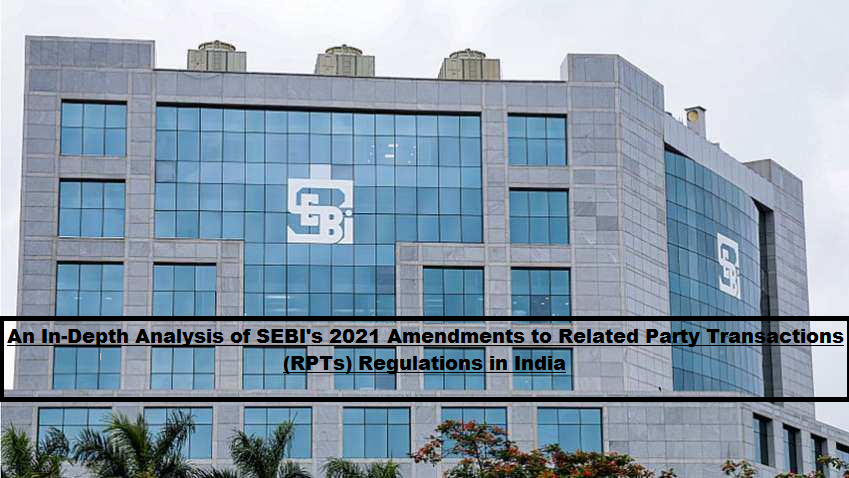 An-In-Depth-Analysis-of-SEBI-2021-Amendments-to-Related-Party-Transactions-RPTs-Regulations-in-India