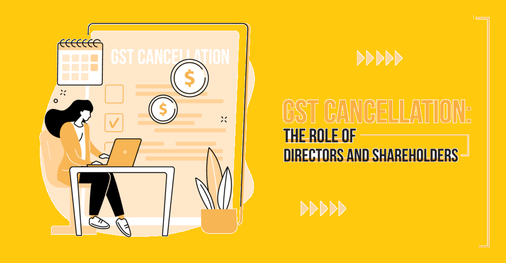 NAVIGATING-GST-CANCELLATION-IN-INDIA-ROLES-AND-RESPONSIBILITIES-OF-DIRECTORS-AND-SHAREHOLDER