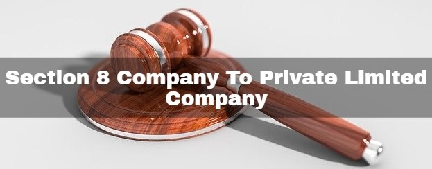 Conversion-of-Section-8-Company-into-a-Private-Limited-Company