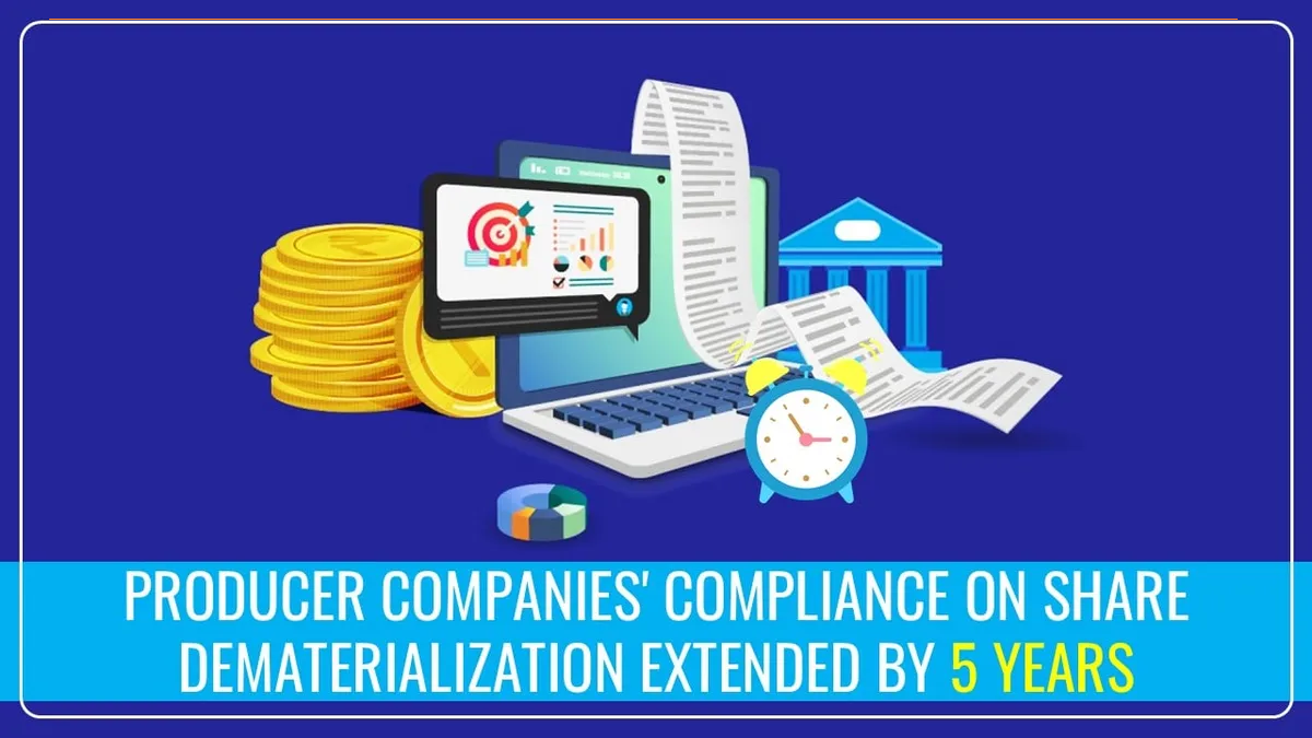 COMPLIANCE-EXTENSION-FOR-PRODUCER-COMPANIES-MCA-GRANTS-RELIEF-ON-SHARE-DEMATERIALISATION