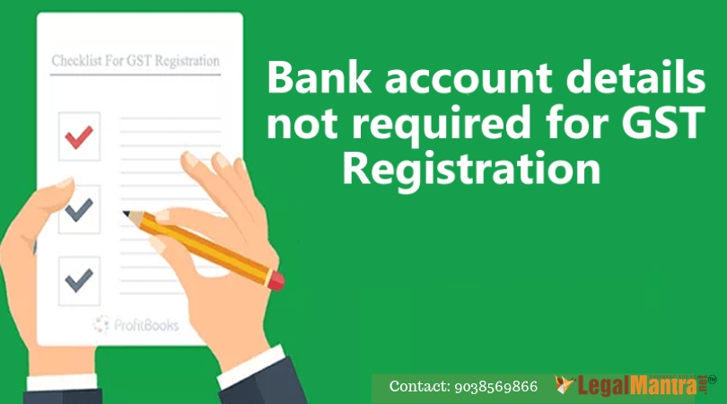 Bank Account Details Not Required for GST Registration