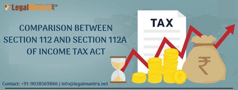 COMPARISON BETWEEN SECTION 112 AND SECTION 112A OF INCOME TAX ACT