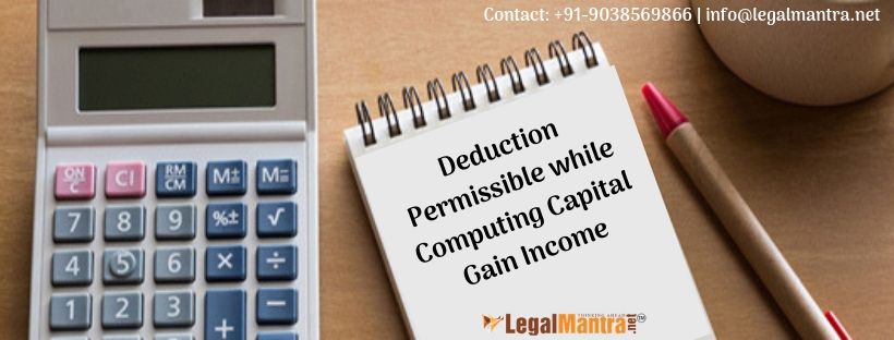Deduction Permissible while Computing Capital Gain Income