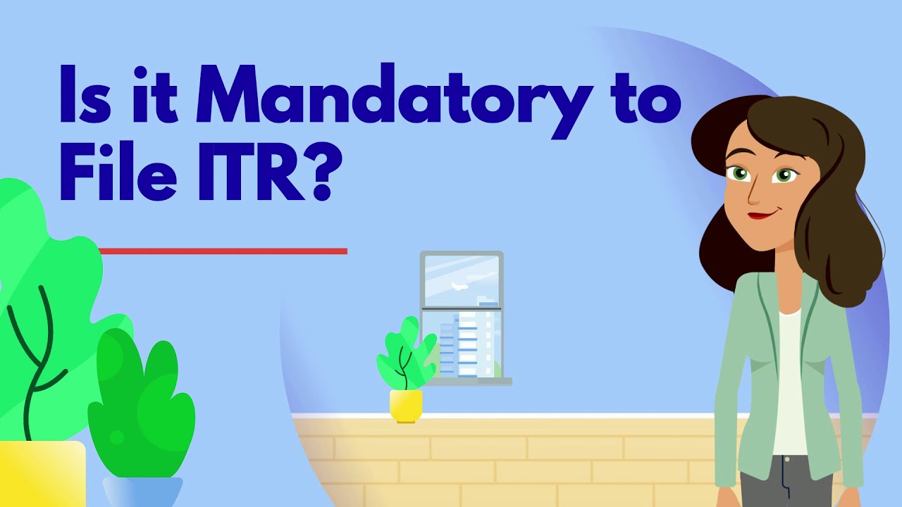When to File ITR is MANDATORY?