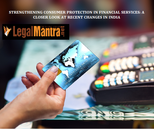 STRENGTHENING-CONSUMER-PROTECTION-IN-FINANCIAL-SERVICES-A-CLOSER-LOOK-AT-RECENT-CHANGES-IN-INDIA