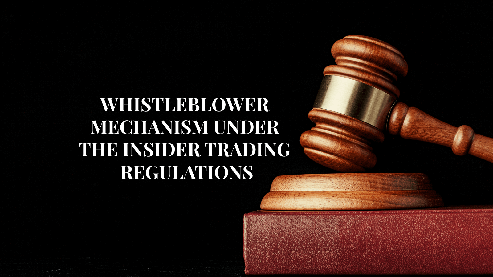 STRENGTHENING-WHISTLEBLOWER-PROTECTIONS-IN-INSIDER-TRADING-REGULATIONS